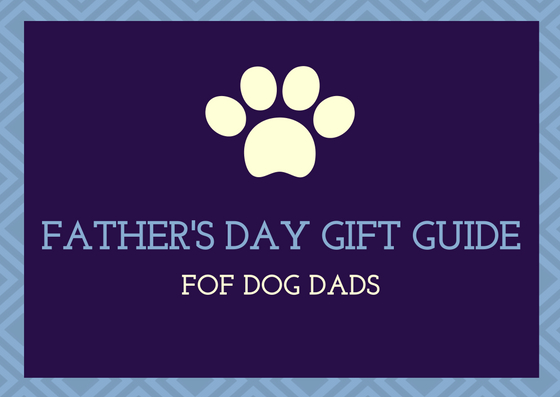 Father's Day Gift Guide for Dog Dads