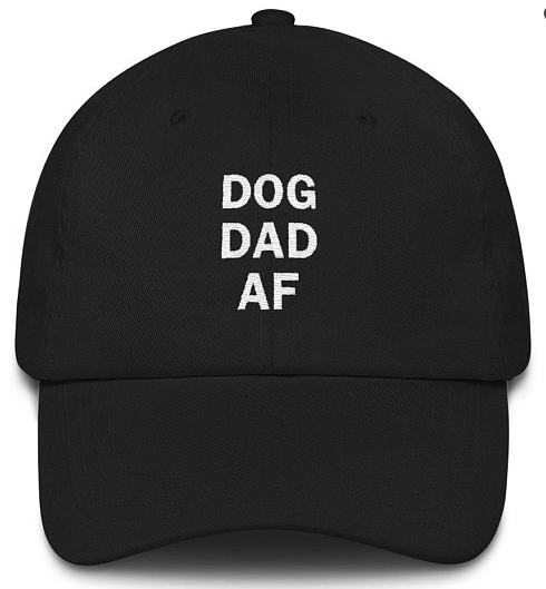 Father's Day Gift Guide for Dog Dads - Dog Dad AF Hat